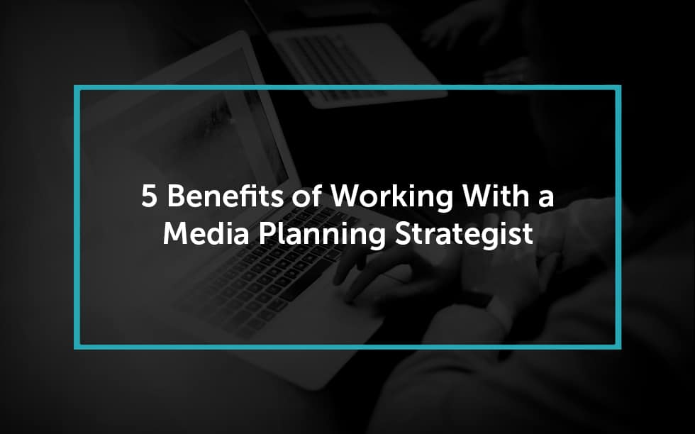 5 benefits of media strategist|media planning strategist