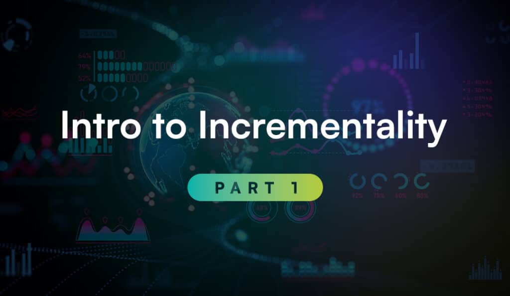 Intro to Incrementality - Part 1