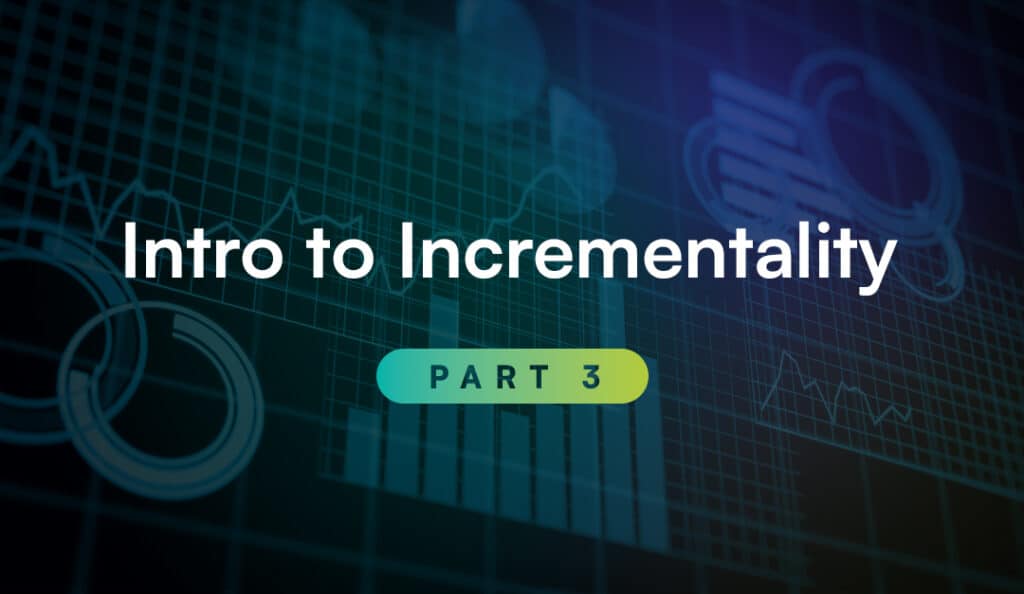 Intro to Incrementality - Part 3 (Analysis)