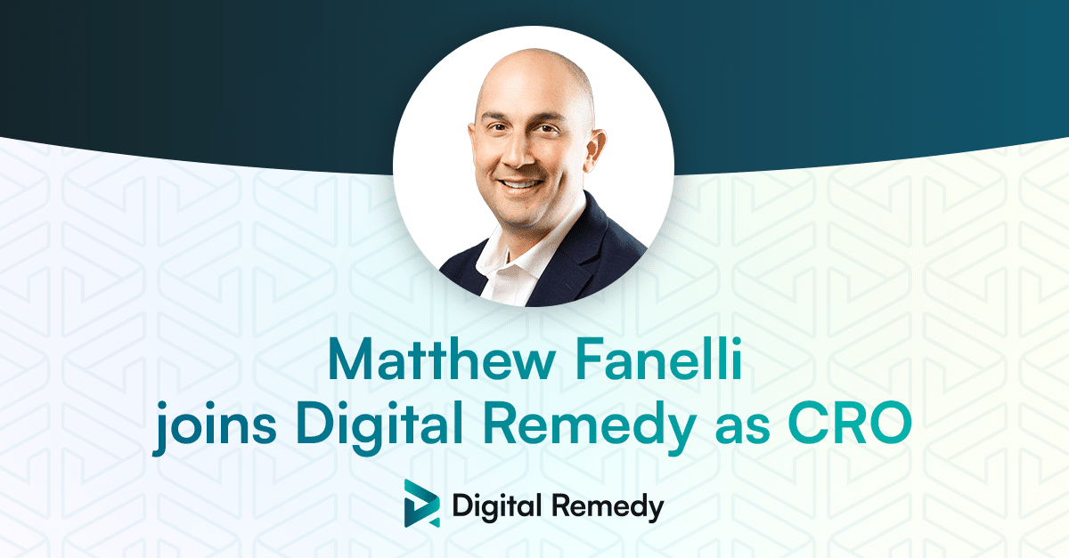 Digital Remedy Taps Matthew Fanelli as Chief Revenue Officer